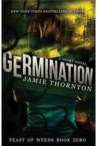 Germination (Feast of Weeds Book Zero): A Short Novel