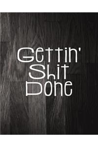 Gettin' Shit Done