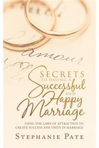 Secrets to Having a Successful and Happy Marriage