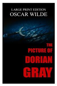 The Picture Of Dorian Gray By Oscar Wilde - Large Print Edition