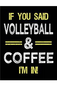 If You Said Volleyball & Coffee I'm in