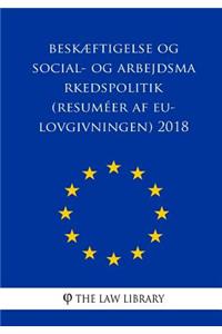 Besk�ftigelse Og Social- Og Arbejdsmarkedspolitik (Resum�er AF Eu-Lovgivningen) 2018