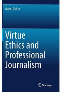 Virtue Ethics and Professional Journalism