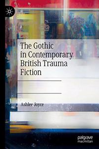 Gothic in Contemporary British Trauma Fiction