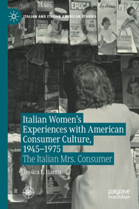 Italian Women's Experiences with American Consumer Culture, 1945-1975