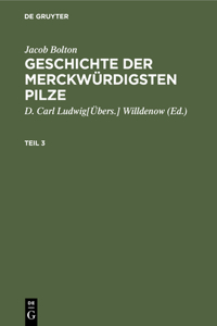 Jacob Bolton: Geschichte Der Merckwürdigsten Pilze. Teil 3