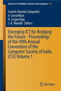 Emerging Ict for Bridging the Future - Proceedings of the 49th Annual Convention of the Computer Society of India (Csi) Volume 1