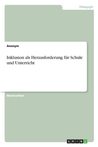 Inklusion als Herausforderung für Schule und Unterricht