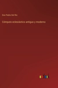 Cómputo eclesiástico antiguo y moderno