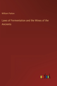 Laws of Fermentation and the Wines of the Ancients