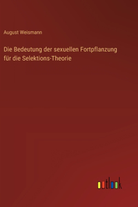 Die Bedeutung der sexuellen Fortpflanzung für die Selektions-Theorie