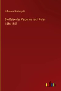 Reise des Vergerius nach Polen 1556-1557