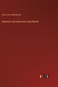 Heinrich und Heinrichs Geschlecht