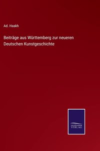Beiträge aus Württemberg zur neueren Deutschen Kunstgeschichte