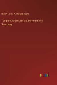 Temple Anthems for the Service of the Sanctuary