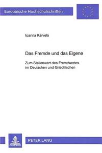 Fremde Und Das Eigene: Zum Stellenwert Des Fremdwortes Im Deutschen Und Griechischen