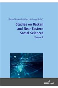 Studies on Balkan and Near Eastern Social Sciences - Volume 2