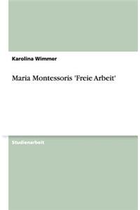 Maria Montessoris 'Freie Arbeit'