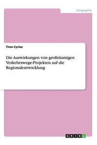 Auswirkungen von großräumigen Verkehrswege-Projekten auf die Regionalentwicklung