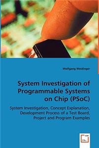 System Investigation of Programmable Systems on Chip (PSoC)