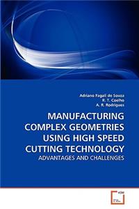 Manufacturing Complex Geometries Using High Speed Cutting Technology