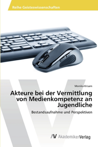 Akteure bei der Vermittlung von Medienkompetenz an Jugendliche