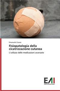 Fisiopatologia Della Cicatrizzazione Cutanea