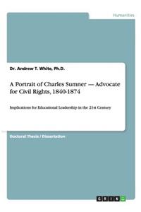 A Portrait of Charles Sumner - Advocate for Civil Rights, 1840-1874