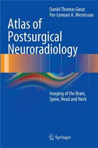 Atlas of Postsurgical Neuroradiology: Imaging of the Brain, Spine, Head, and Neck