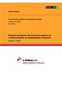 Western European Consumer Perception of a Chinese Brand. An Examination of Huawei