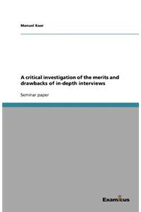 A critical investigation of the merits and drawbacks of in-depth interviews