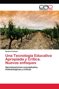 Tecnología Educativa Apropiada y Crítica. Nuevos enfoques
