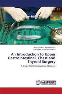 An Introduction to Upper Gastrointestinal, Chest and Thyroid Surgery