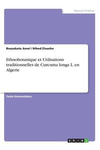 Ethnobotanique et Utilisations traditionnelles de Curcuma longa L. en Algerie