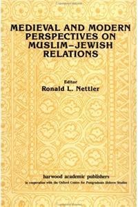 Medieval and Modern Perspectives on Muslim-Jewish Relations