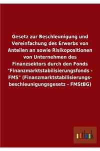 Gesetz Zur Beschleunigung Und Vereinfachung Des Erwerbs Von Anteilen an Sowie Risikopositionen Von Unternehmen Des Finanzsektors Durch Den Fonds Fina