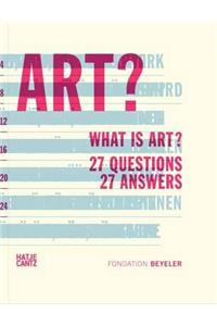 What Is Art?: 27 Questions 27 Answers