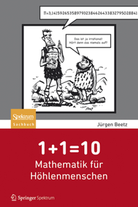 1+1=10: Mathematik Für Höhlenmenschen