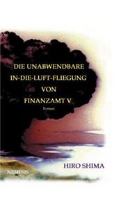 Die Unabwendbare In-Die-Luft-Fliegung Von Finanzamt V