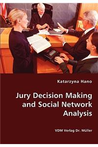 Jury Decision Making and Social Network Analysis