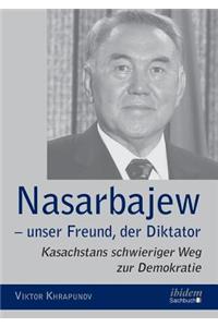 Nasarbajew – unser Freund, der Diktator