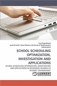 School Scheduling Optimization, Investigation and Applications