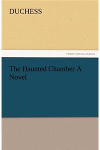 Haunted Chamber a Novel