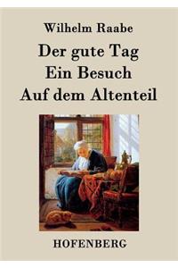 Der gute Tag / Ein Besuch / Auf dem Altenteil