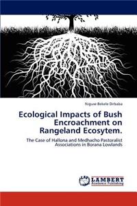 Ecological Impacts of Bush Encroachment on Rangeland Ecosytem.