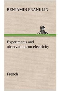 Experiments and observations on electricity. French