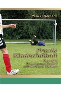 Praxis Kinderfußball - Moderne Trainingsmethoden mit Herz und System