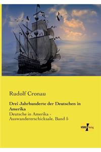 Drei Jahrhunderte der Deutschen in Amerika