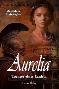 Aurelia - Tochter eines Lanista
