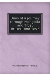 Diary of a journey through Mongolia and Tibet in 1891 and 1892